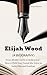 ELIJAH WOOD (A BIOGRAPHY): ...