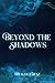 Beyond the Shadows