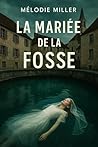 La mariée de la fosse: Un thriller psychologique inspiré de faits réels (Thrillers psychologiques addictifs) (French Edition) La mariée de la fosse: Un thriller psychologique inspiré de faits réels (Thrillers psychologiques addictifs) (French Edition)