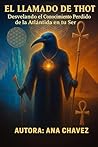 EL LLAMADO DE THOT: DESVELANDO EL CONOCIMIENTO PERDIDO DE LA ATLANTIDA EN TU SER (Spanish Edition) EL LLAMADO DE THOT: DESVELANDO EL CONOCIMIENTO PERDIDO DE LA ATLANTIDA EN TU SER (Spanish Edition)