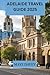 Adelaide travel guide 2025 by Maye Davey