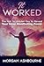 It Worked: The Not So Hidden Key To Reveal Your Manifesting Power