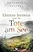 Clemens Sartorius und die Tote im See: Kriminalroman | Der spannende Auftakt der Clemens Sartorius Krimireihe (Clemens-Sartorius-Krimi 1) (German Edition)
