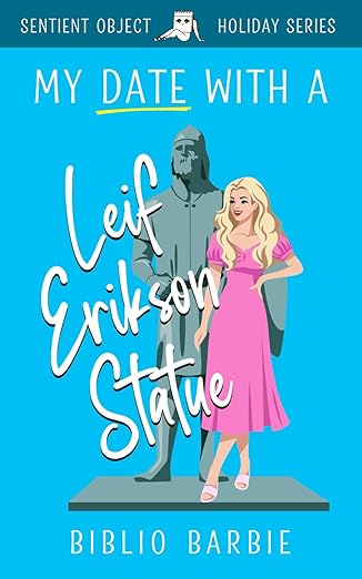My Date With a Leif Erikson Statue : The Sentient Object Holiday Series (Kindle Edition)