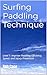 Surfing Paddling Technique by Rob Case