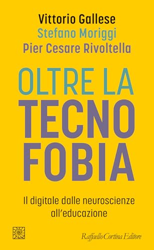Oltre la tecnofobia: Il digitale dalle neuroscienze all’educazione (Italian Edition)