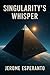 Singularity's Whisper: What...