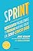Sprint: El método para resolver problemas y probar nuevas ideas en solo cinco días / Sprint : How to Solve Big Problems and Test New Ideas in Just Five Days (Spanish Edition)