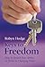 Keys to Freedom: How to Unlock Your Ability to Thrive in Changing Times