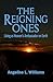 The Reigning Ones: Living a...
