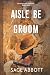 Aisle Be the Groom (Bristlecone Springs #1)
