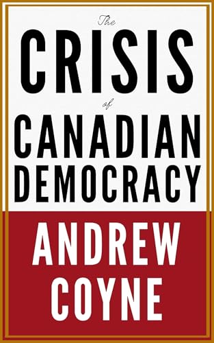 The Crisis of Canadian Democracy (Hardcover)