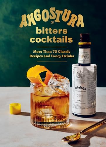 Angostura Bitters Cocktails: More than 70 Classic Recipes and Fancy Drinks (Hardcover)