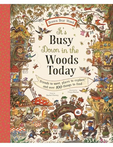 It's Busy Down in the Woods Today: Friends to Meet, Places to Explore, and Over 100 Things to Find (Brown Bear Wood)