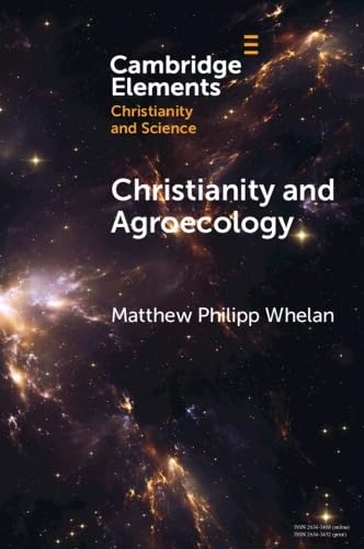 Christianity and Agroecology (Elements of Christianity and Science)