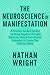 The Neuroscience of Manifes...