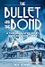 THE BULLET AND THE BOND: A ...