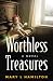 Worthless Treasures: A Novel