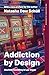 Addiction by Design: Machine Gambling in Las Vegas (Princeton Classics)