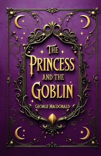The Princess and the Goblin: A Timeless Children’s Fantasy Classic