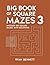 Big Book of Square Mazes 3:...