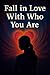 Fall in Love With Who You A...
