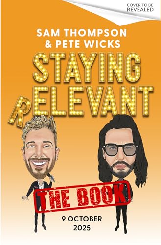 Staying Relevant: The Book - the uproarious Sunday Times bestseller and a perfect gift for fans of Pete and Sam (Kindle Edition)