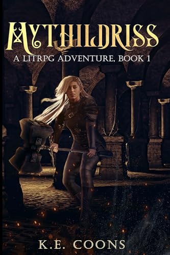 Mythildriss: A LitRPG Adventure: Book1 (Kindle Edition)