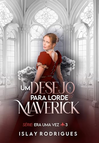 Um desejo para lorde Maverick (Era uma vez Livro 3) (Portuguese Edition)