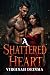 A SHATTERED HEART: He Promi...
