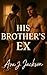 His Brother's Ex by A.J. Jackson