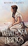 What the Sea Brings by Beverly Twomey