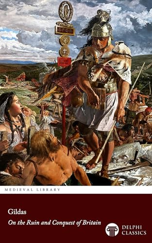 On the Ruin and Conquest of Britain by Gildas (Illustrated)