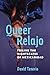 Queer Relajo: Feeling the N...