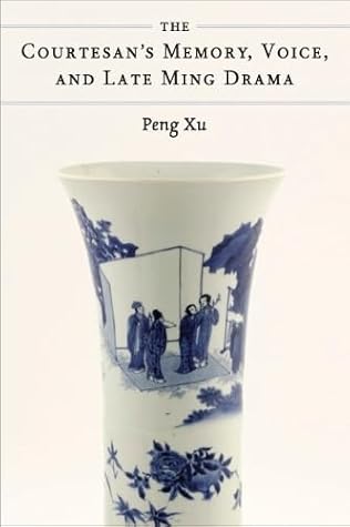 The Courtesan's Memory, Voice, and Late Ming Drama