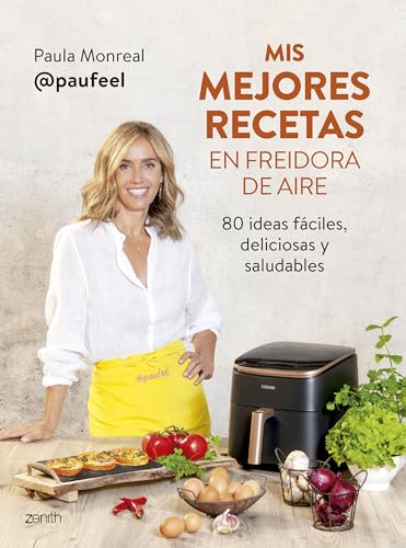 Mis mejores recetas en freidora de aire: 80 ideas fáciles, deliciosas y saludables (Paperback)