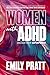Women with ADHD: Unleash Yo...
