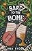 Bard to the Bone: A Humorous Fantasy Adventure (Tilda Quickthatch)