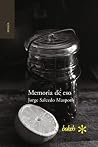 Memoria de eso by Jorge Salcedo Maspons
