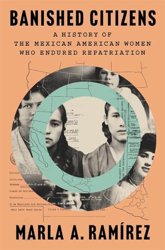 Banished Citizens: A History of the Mexican American Women Who Endured Repatriation (Hardcover)