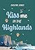 Kiss Me in the Highlands