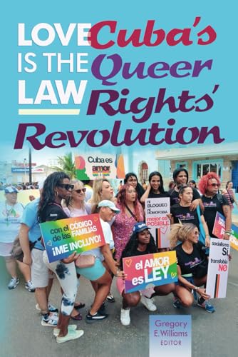 Love is the law: Cuba’s queer rights’ revolution (Paperback)