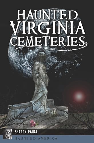 Haunted Virginia Cemeteries (Haunted America)
