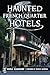 Haunted French Quarter Hotels (Haunted America)