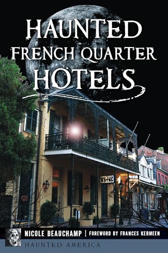 Haunted French Quarter Hotels (Haunted America)