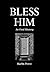 Bless Him: An Oral History