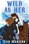 Wild As Her by Erin Branscom
