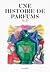 Une histoire de parfums - 1880-2020 by Yohan Cervi