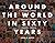 Around the World in Sixty Years by John S Wolfe