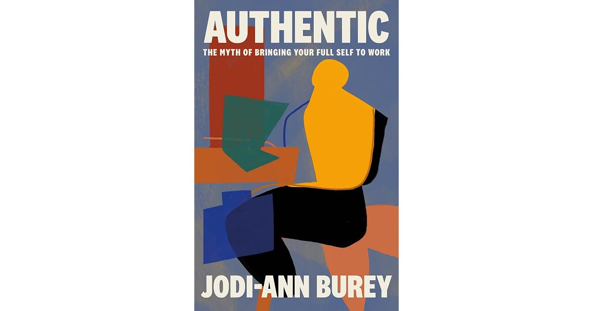 Book giveaway for Authentic: The Myth of Bringing Your Full Self to ...
